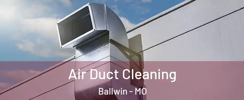  Air Duct Cleaning Ballwin - MO