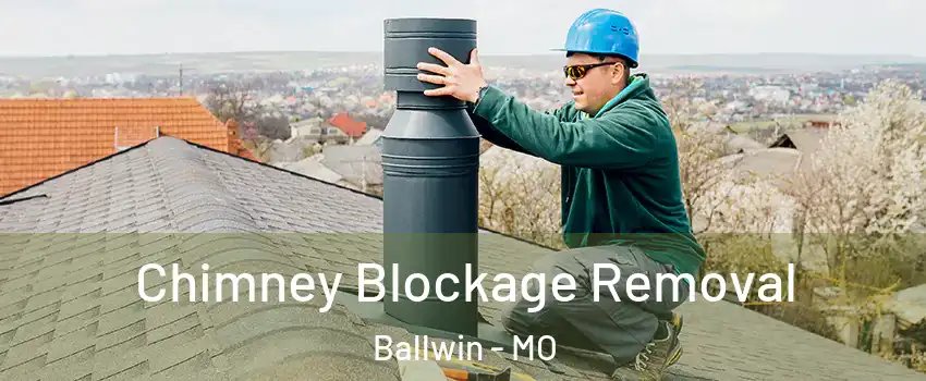  Chimney Blockage Removal Ballwin - MO
