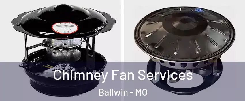  Chimney Fan Services Ballwin - MO