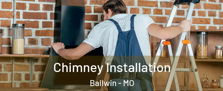  Chimney Installation Ballwin - MO