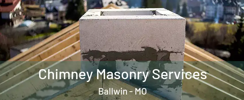  Chimney Masonry Services Ballwin - MO