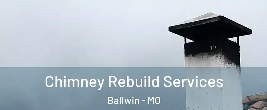  Chimney Rebuild Services Ballwin - MO