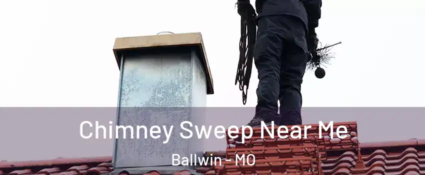  Chimney Sweep Near Me Ballwin - MO