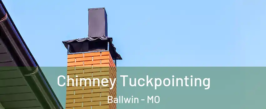  Chimney Tuckpointing Ballwin - MO