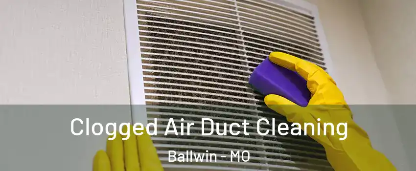  Clogged Air Duct Cleaning Ballwin - MO