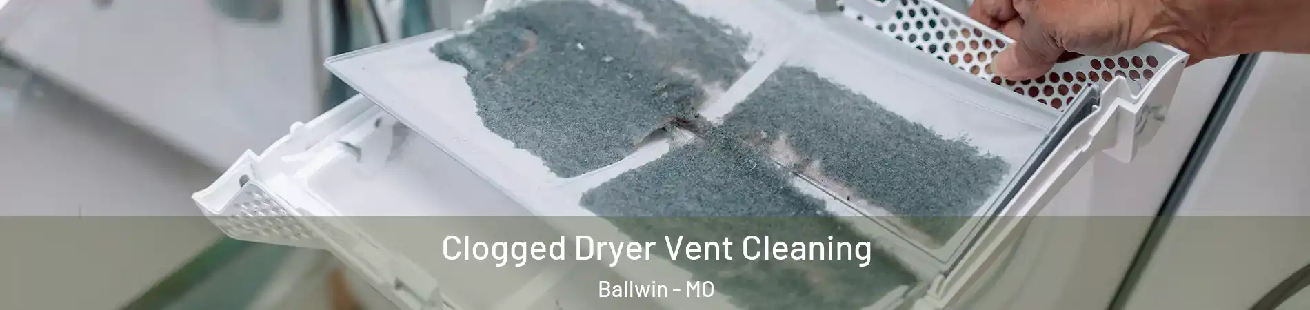  Clogged Dryer Vent Cleaning Ballwin - MO
