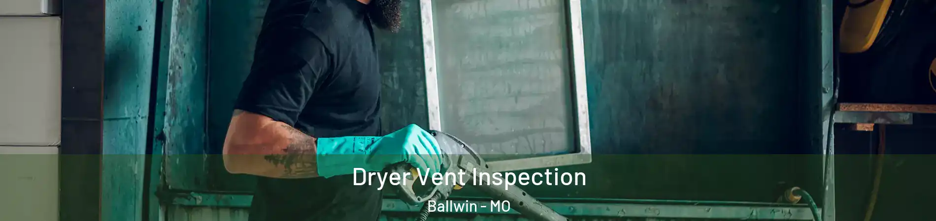 Dryer Vent Inspection Ballwin - MO