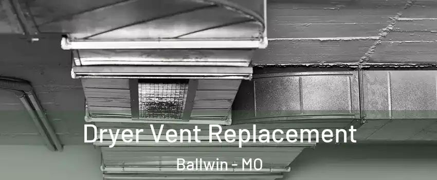  Dryer Vent Replacement Ballwin - MO