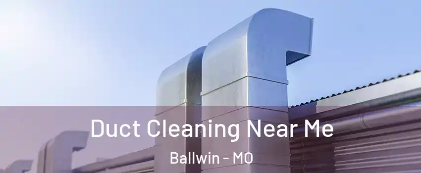  Duct Cleaning Near Me Ballwin - MO