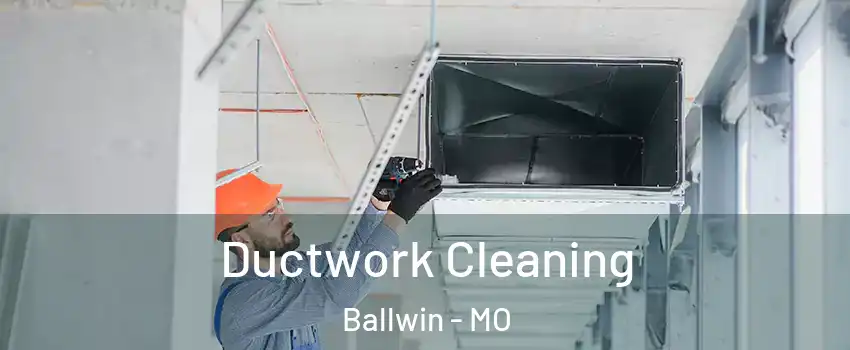  Ductwork Cleaning Ballwin - MO