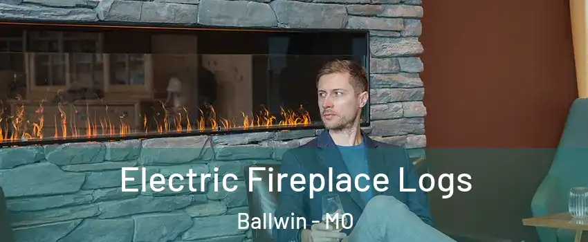  Electric Fireplace Logs Ballwin - MO