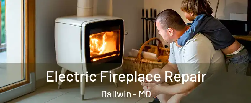  Electric Fireplace Repair Ballwin - MO