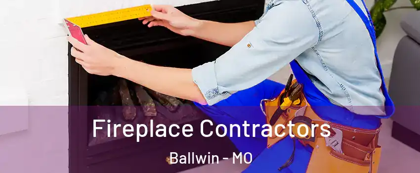  Fireplace Contractors Ballwin - MO