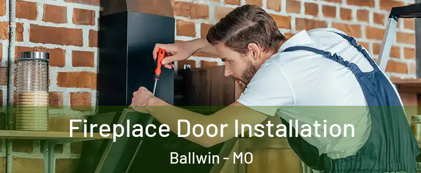  Fireplace Door Installation Ballwin - MO