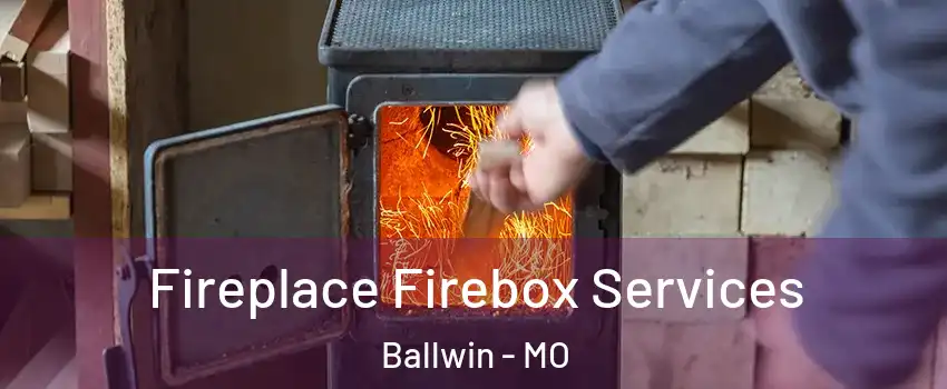  Fireplace Firebox Services Ballwin - MO