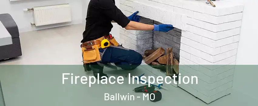  Fireplace Inspection Ballwin - MO