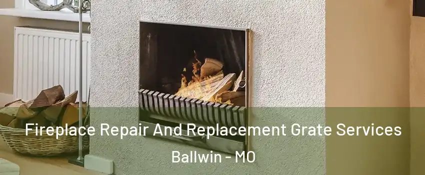 Fireplace Repair And Replacement Grate Services Ballwin - MO