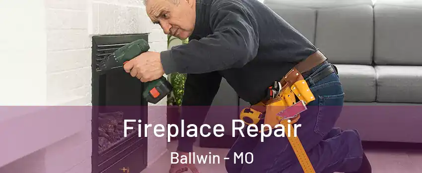 Fireplace Repair Ballwin - MO