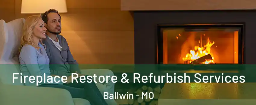  Fireplace Restore & Refurbish Services Ballwin - MO