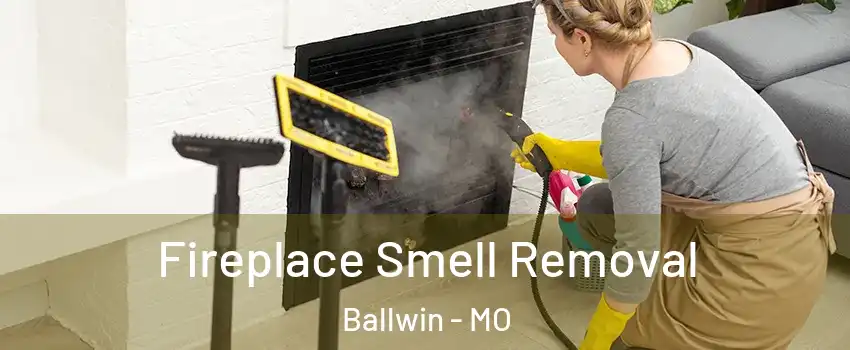  Fireplace Smell Removal Ballwin - MO