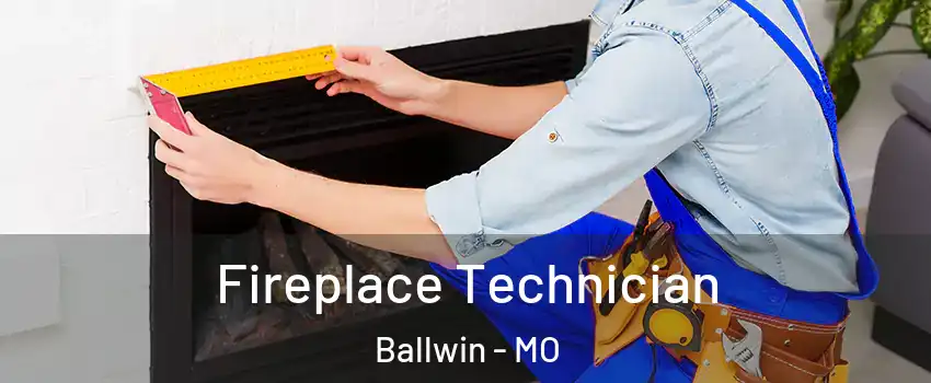 Fireplace Technician Ballwin - MO