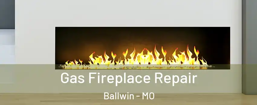  Gas Fireplace Repair Ballwin - MO