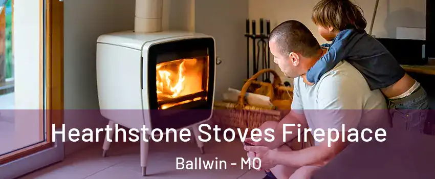  Hearthstone Stoves Fireplace Ballwin - MO