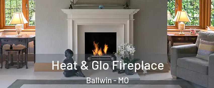  Heat & Glo Fireplace Ballwin - MO