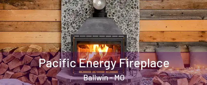  Pacific Energy Fireplace Ballwin - MO
