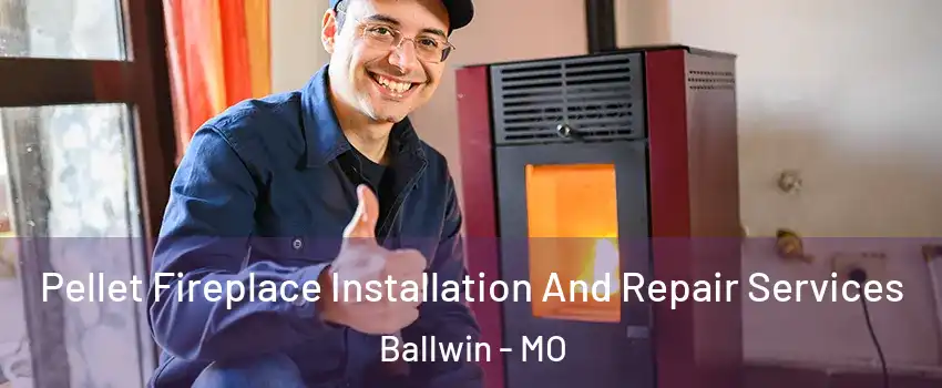  Pellet Fireplace Installation And Repair Services Ballwin - MO