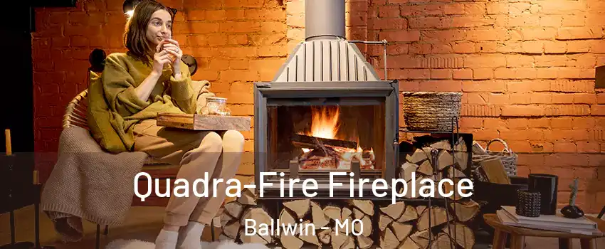  Quadra-Fire Fireplace Ballwin - MO