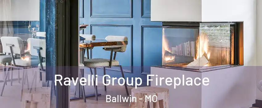  Ravelli Group Fireplace Ballwin - MO