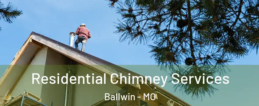  Residential Chimney Services Ballwin - MO
