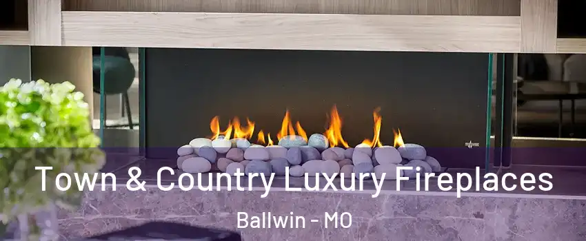  Town & Country Luxury Fireplaces Ballwin - MO
