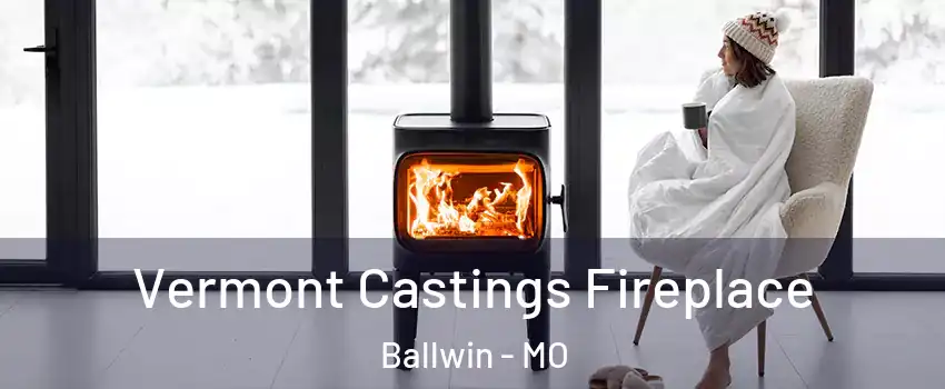  Vermont Castings Fireplace Ballwin - MO