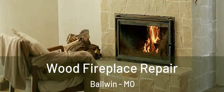  Wood Fireplace Repair Ballwin - MO