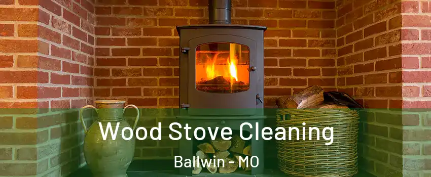  Wood Stove Cleaning Ballwin - MO
